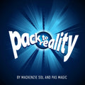 Pack To Reality by Mackenzie Sol and PAS Magic